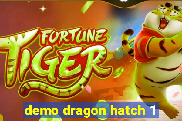 demo dragon hatch 1